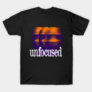 Unfocused! T-Shirt